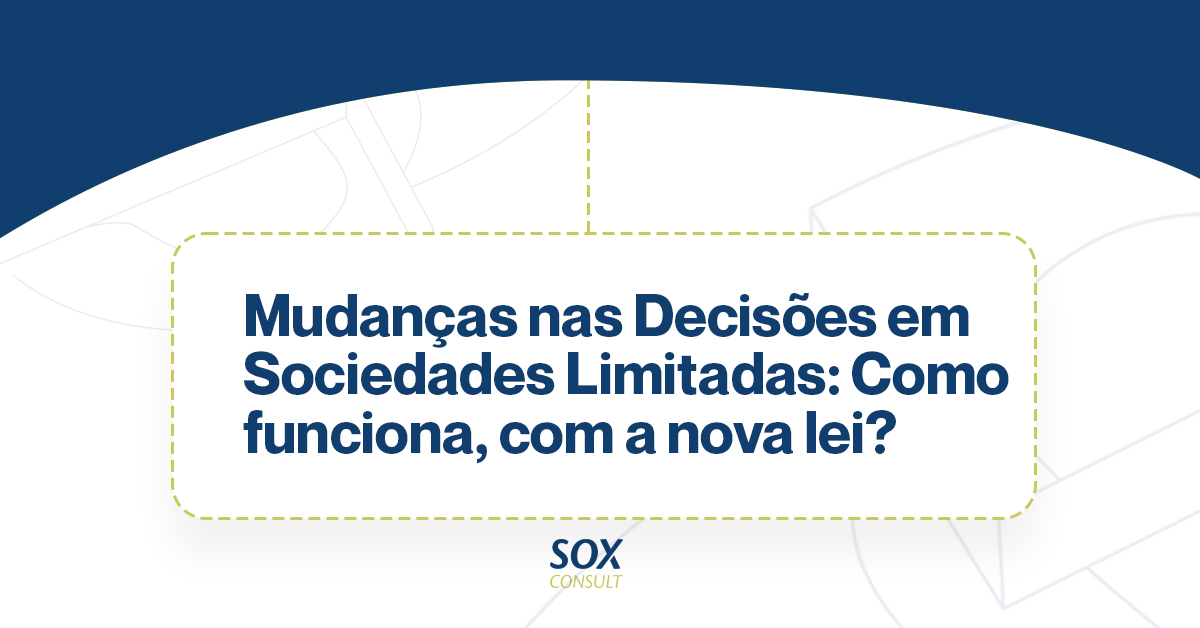 Mudanças Nas Decisões Em Sociedades Limitadas: Como Funciona, Com A Nova Lei?