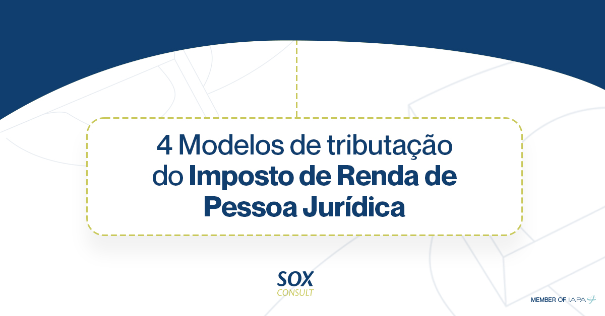 4 modelos de tributação do Imposto de Renda de Pessoa Jurídica
