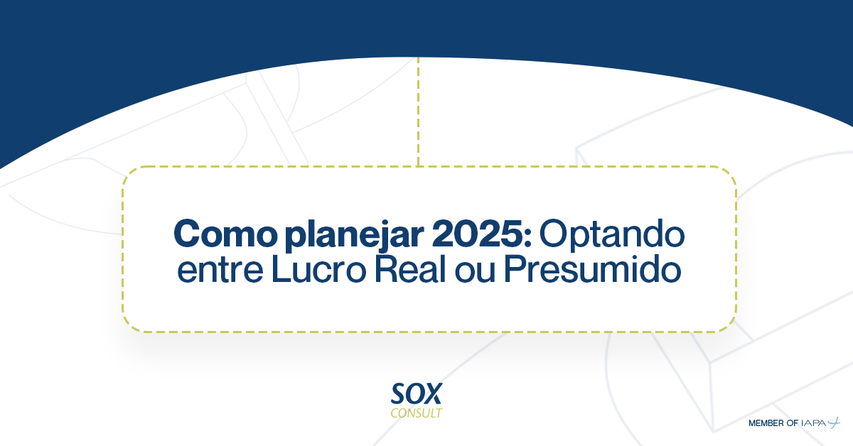 Como planejar 2025: Optando entre Lucro Real ou Presumido